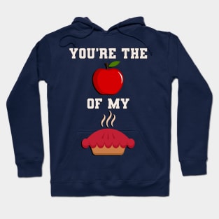 Funny Saying You're The Apple Of MY Pie Hoodie